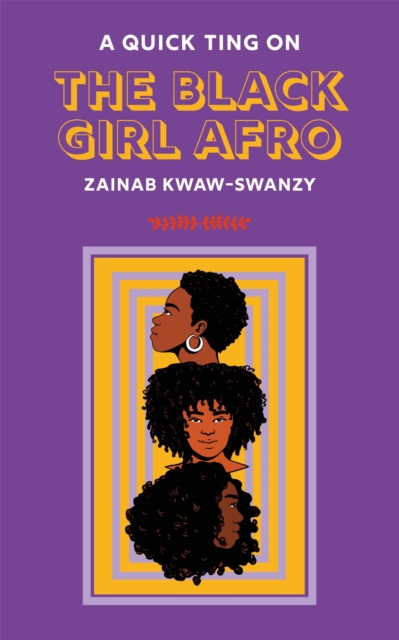 A Quick Ting On: The Black Girl Afro, Hardback Book