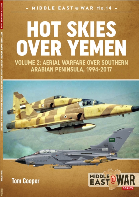 Hot Skies Over Yemen: Aerial Warfare Over the Southern Arabian Peninsula : Volume 2 - 1994-2017, EPUB eBook