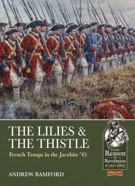 The Lilies & The Thistle : French Troops in the Jacobite '45, EPUB eBook