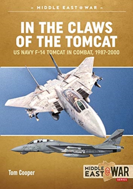 In the Claws of the Tomcat : Us Navy F-14 Tomcat in Combat, 1987-2000, Paperback / softback Book