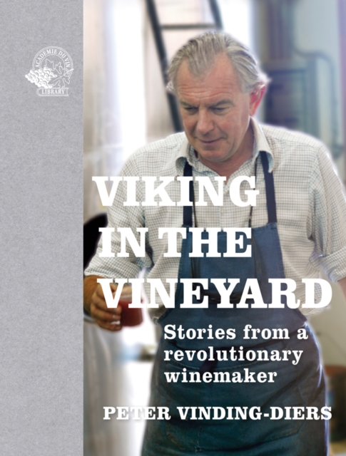 Viking in the Vineyard : Stories from a revolutionary winemaker, Hardback Book