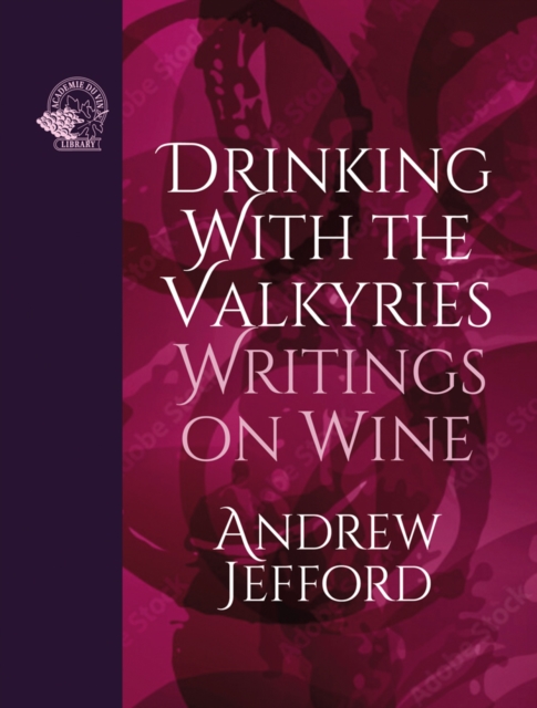 Drinking with the Valkyries : Writings on Wine, Hardback Book