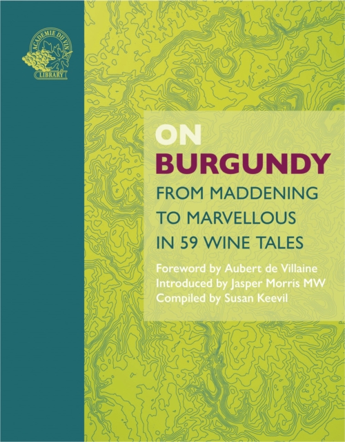 On Burgundy : From Maddening to Marvellous in 59 Wine Tales, Hardback Book