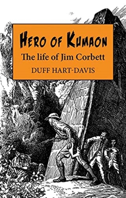 Hero of Kumaon : The Life of Jim Corbett, Hardback Book