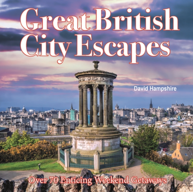 Great British Weekend Escapes : 70 Enticing Weekend Getaways, Paperback / softback Book