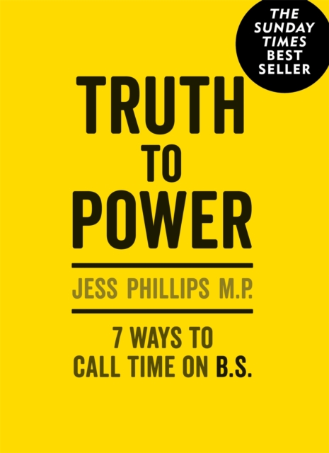 Truth to Power : (Gift Edition) 7 Ways to Call Time on B.S., Hardback Book