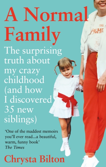 A Normal Family : The Surprising Truth About My Crazy Childhood (And How I Discovered 35 New Siblings), Paperback / softback Book