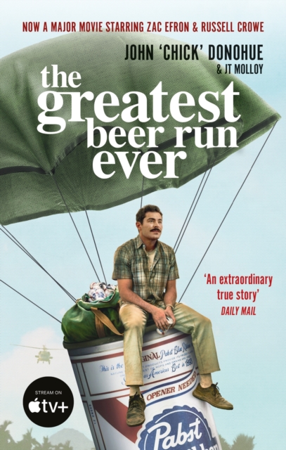 The Greatest Beer Run Ever : A Crazy Adventure in a Crazy War *NOW A MAJOR MOVIE*, EPUB eBook