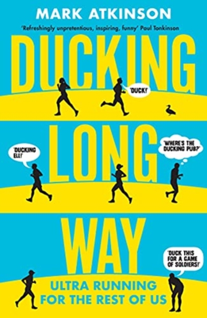 Ducking Long Way : Ultra Running for the Rest of Us, Paperback / softback Book
