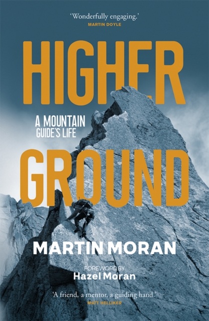 Higher Ground : A Mountain Guide's Life, Paperback / softback Book
