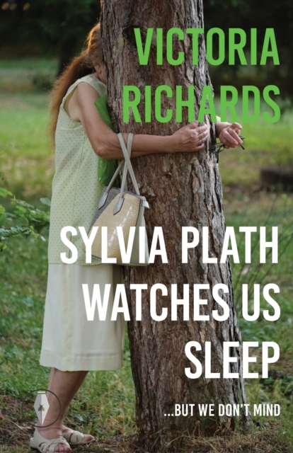Sylvia Plath Watches Us Sleep But We Don't Mind, Paperback / softback Book