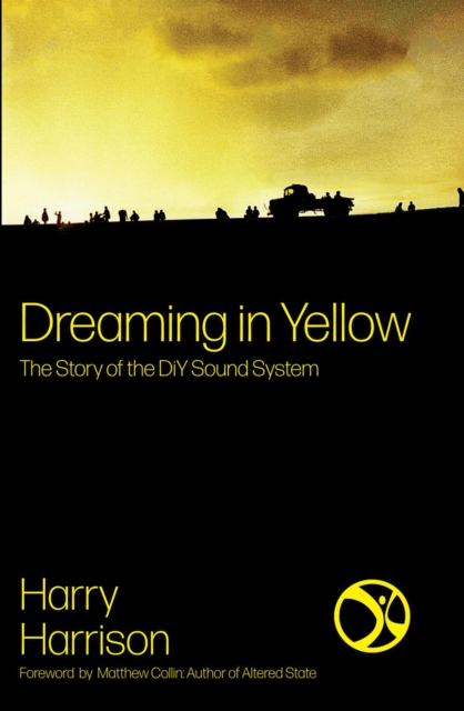 Dreaming In Yellow : The story of DIY Sound System, Paperback / softback Book