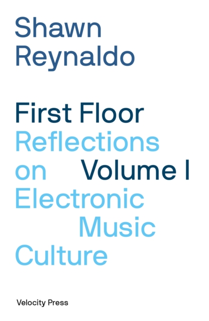 First Floor Volume 1 : Reflections on Electronic Music Culture, Paperback / softback Book