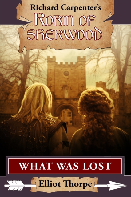 What Was Lost : A Robin of Sherwood Adventure, EPUB eBook