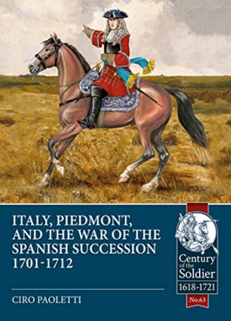 Italy, Piedmont & the War of the Spanish Succession, Paperback / softback Book