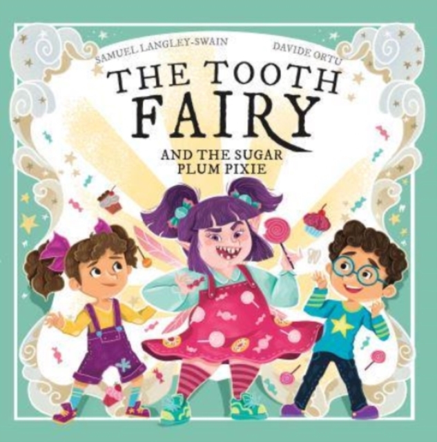 The Tooth Fairy and the Sugar Plum Pixie, Paperback / softback Book