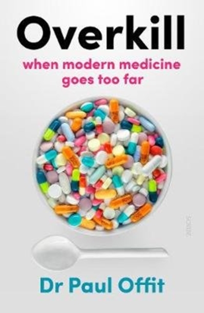 Overkill : when modern medicine goes too far, Paperback / softback Book