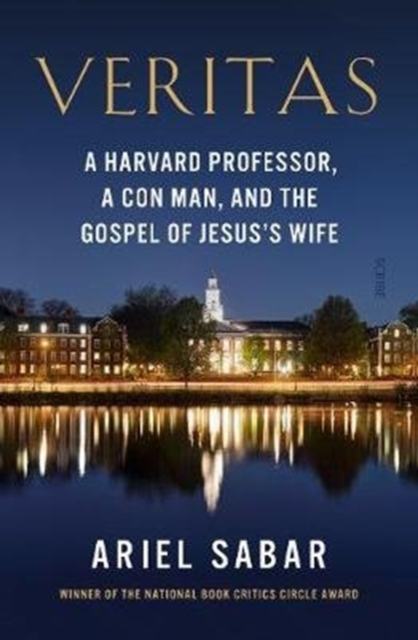 Veritas : a Harvard professor, a con man, and the Gospel of Jesus's Wife, Paperback / softback Book