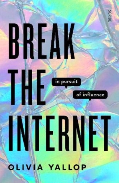 Break the Internet : in pursuit of influence, Hardback Book