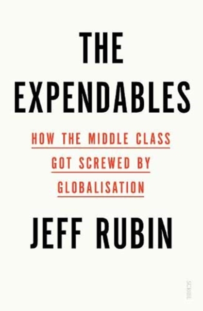The Expendables : how the middle class got screwed by globalisation, Paperback / softback Book