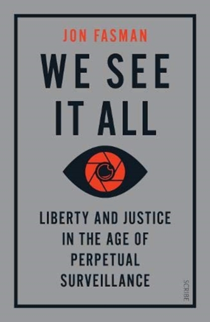 We See It All : liberty and justice in the age of perpetual surveillance, Paperback / softback Book