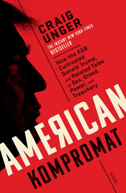 American Kompromat : how the KGB cultivated Donald Trump and related tales of sex, greed, power, and treachery, Paperback / softback Book