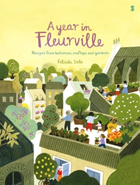 A Year in Fleurville : recipes from balconies, rooftops, and gardens, Hardback Book