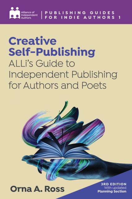 Creative Self-Publishing : ALLi's Guide to Independent Publishing for Authors & Poets, EPUB eBook