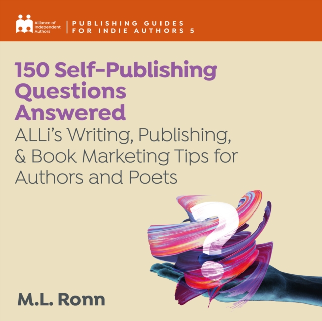 150 Self-Publishing Questions Answered : ALLi's Writing, Publishing, & Book Marketing Tips for Authors and Poets, eAudiobook MP3 eaudioBook