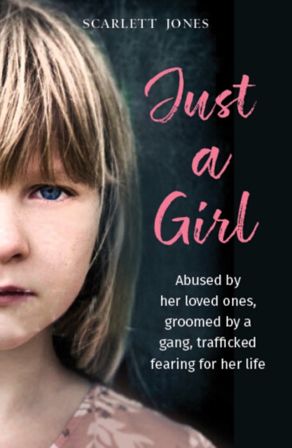 Just a Girl : A shocking true story of child abuse, Paperback / softback Book