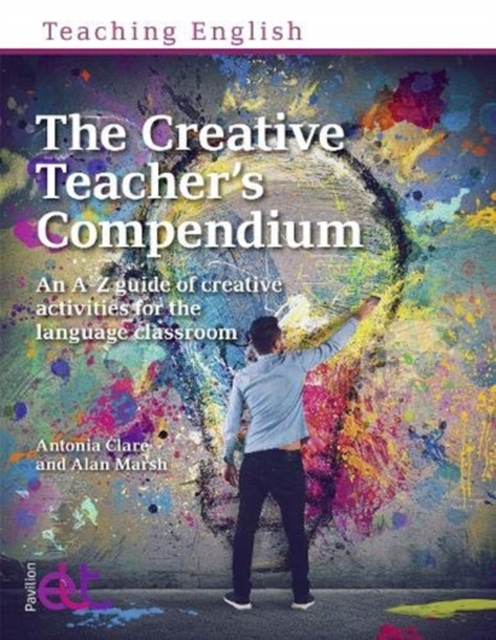 The Creative Teacher's Compendium : An A-Z guide of creative activities for the language classroom, Paperback / softback Book