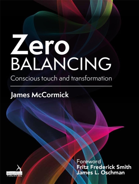 Zero Balancing : Conscious touch and transformation, Paperback / softback Book