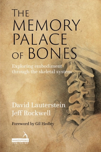 The Memory Palace of Bones : Exploring embodiment through the skeletal system, Paperback / softback Book