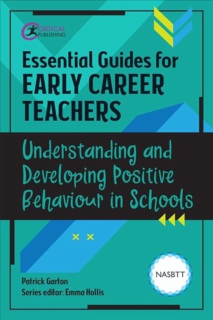 Essential Guides for Early Career Teachers: Understanding and Developing Positive Behaviour in Schools, Paperback / softback Book
