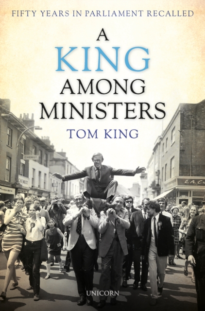 A King Among Ministers : Fifty Years in Parliament Recalled, Hardback Book