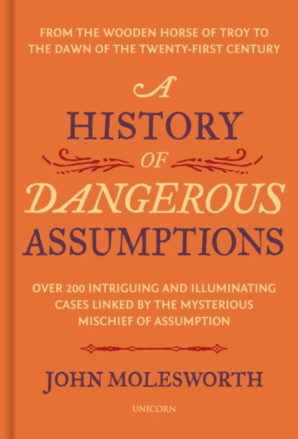 A History of Dangerous Assumptions, Hardback Book