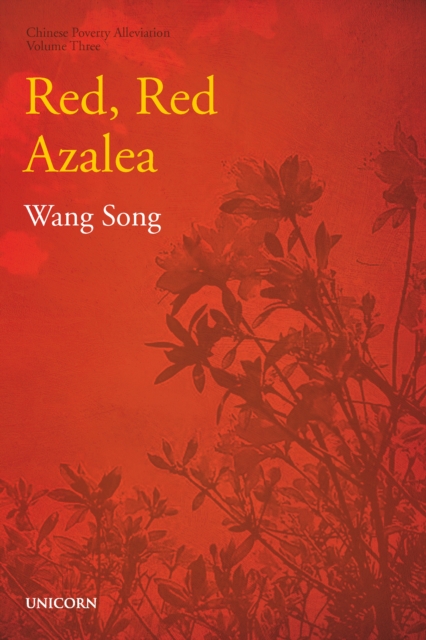 The Poverty Alleviation Series Volume Three : Red, Red Azalea, Hardback Book