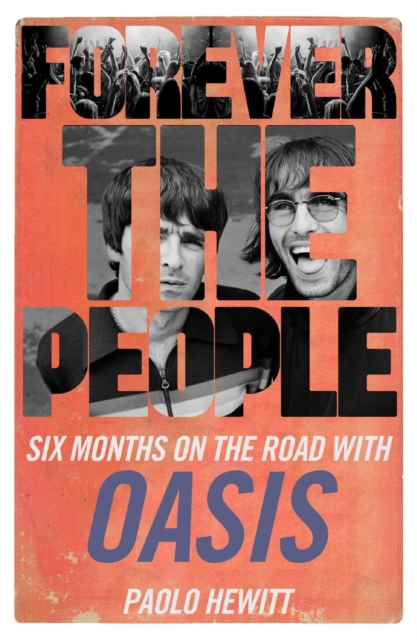 Forever the People : Six Months on the Road with Oasis, EPUB eBook