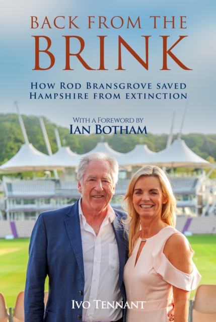 Back From The Brink : How Rod Bransgrove Saved Hampshire From Extinction, Hardback Book