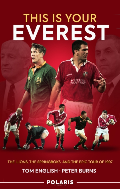This is Your Everest : The Lions, The Springboks and the Epic Tour of 1997, Hardback Book