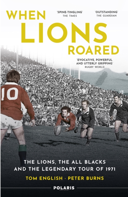 When Lions Roared : The Lions, the All Blacks and the Legendary Tour of 1971, Paperback / softback Book