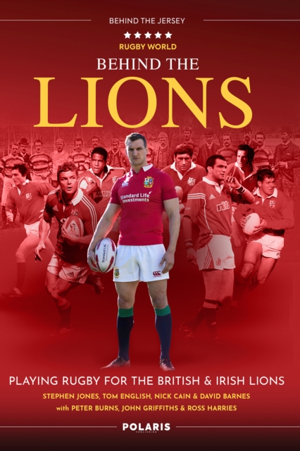 Behind the Lions : Playing Rugby for the British & Irish Lions, Paperback / softback Book