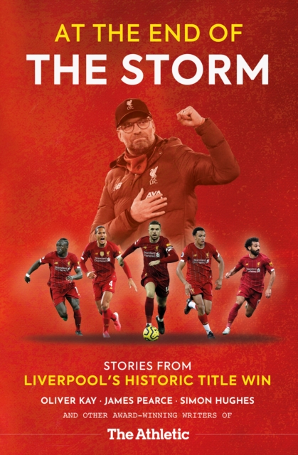 At the End of the Storm : Stories from Liverpool's Historic Title Win, Paperback / softback Book
