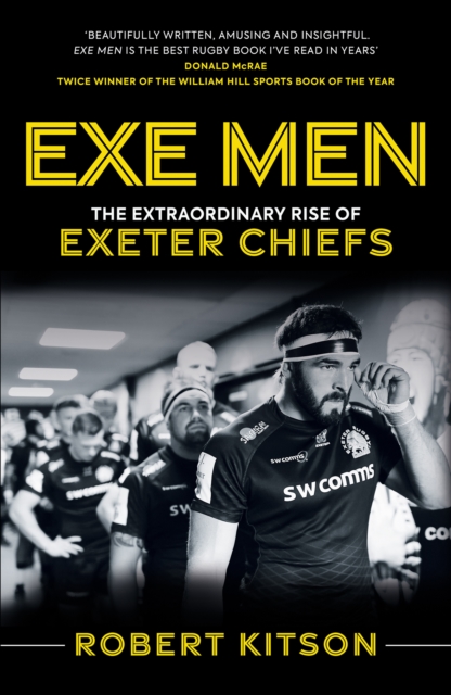 Exe Men : The Extraordinary Rise of the Exeter Chiefs, Paperback / softback Book