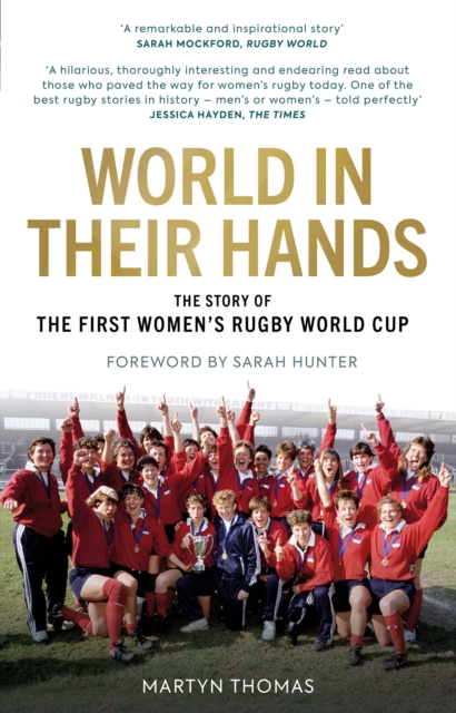 World in their Hands : The Story of the First Women's Rugby World Cup, Hardback Book