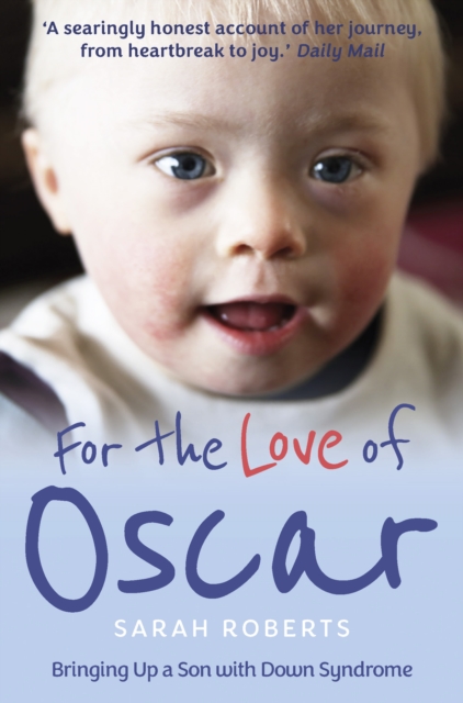 For the Love of Oscar : Bringing Up a Son with Down Syndrome, Paperback / softback Book
