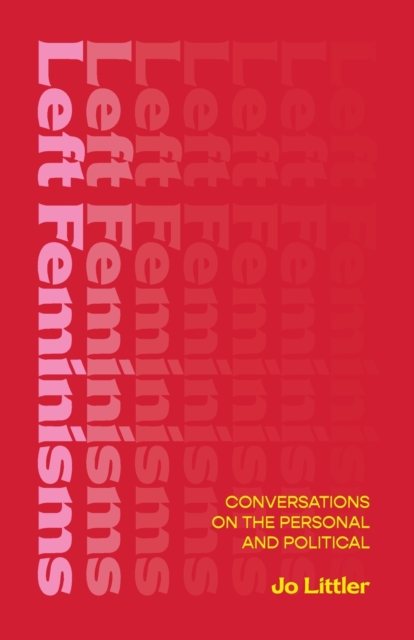 Left Feminisms : Conversations on the Personal and Political, Paperback / softback Book