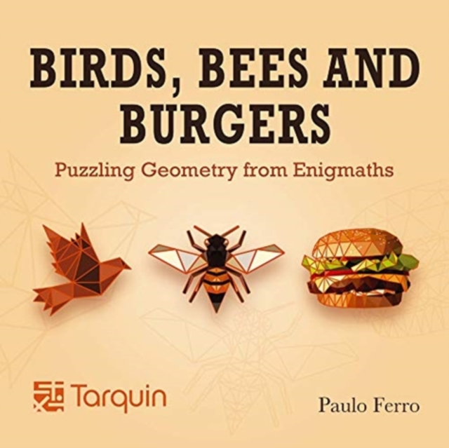 Birds, Bees and Burgers : Puzzling Geometry from EnigMaths, Paperback / softback Book
