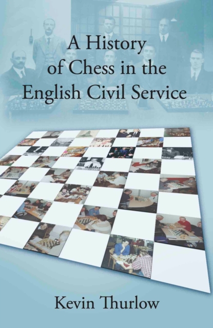 A History of Chess in the English Civil Service, Paperback / softback Book