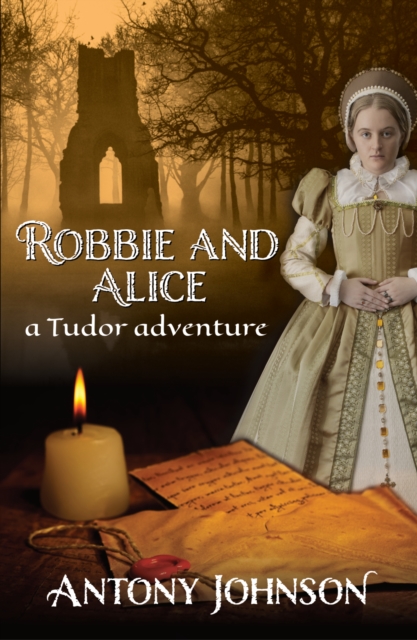 Robbie and Alice - a Tudor adventure, Paperback / softback Book